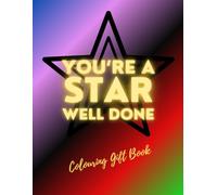 You’re a Star - Colouring Gift Book: Star Themed Colour-In Pages with Words of Praise