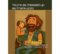 You’re as messed up as Frankuzzo: Color the chaos - laugh at the worst - heal your stress.