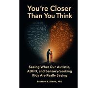 You’re Closer Than You Think: Seeing What Our Autistic, ADHD, and Sensory-Seeking Kids Are Really Saying