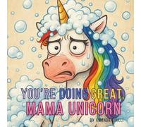 You’re Doing Great, Mama Unicorn
