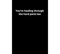 You’re Healing Through the Hard Parts Too: A 6x9 Black Lined Journal for Emotional Resilience, Gentle Progress, and Quiet Strength
