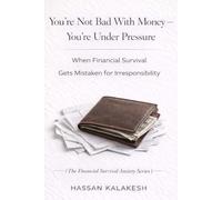 You’re Not Bad With Money - You’re Under Pressure: When Financial Survival Gets Mistaken for Irresponsibility