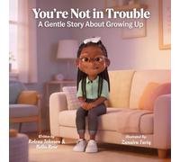 You’re not in trouble: A gentle story about growing up