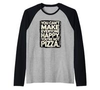 You’re Not Pizza Funny Quote Pizza Lover Manche Raglan