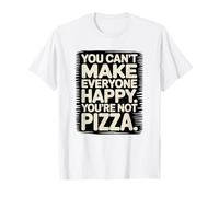 You’re Not Pizza Funny Quote Pizza Lover T-Shirt