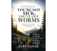 You’re Not Sick - You’ve Got Worms: Parasites, Terrain Collapse, and the Hidden Causes of Chronic Illness