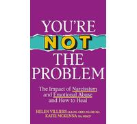 You’re Not the Problem: The Impact of Narcissism and Emotional Abuse and How to Heal - The instant Sunday Times bestseller 2024
