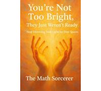 You’re Not Too Bright, They Just Weren’t Ready: Stop Dimming Your Light for Dim Spaces