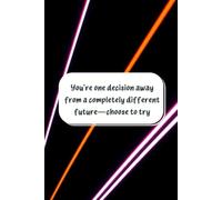You’re One Decision Away From A Completely Different Future-Choose To Try: Inspiration Collector & On-the-Go Organiser