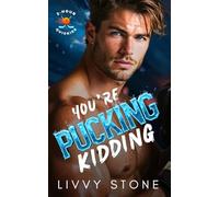 You’re Pucking Kidding: A Fake Fiancé Best Friend's Brother Romance