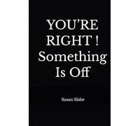 YOU’RE RIGHT ! Something Is Off