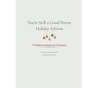 You’re Still a Good Parent - Holiday Edition