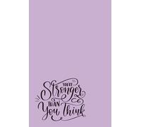 You’re Stronger Than You Think: A Reflection Journal for Cataloging Your Triumphs, Owning Your Power, and Remembering Your Worth