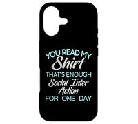 You Read My Tee That's Enough Social Interaction - Humour Coque pour iPhone 17