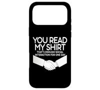 You Read My Tee That's Enough Social Interaction - Humour Coque pour iPhone 17 Pro Max