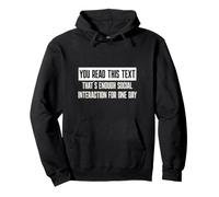 You Read This Text That's Enough Social Interaction Today Sweat à Capuche