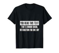 You Read This Text That's Enough Social Interaction Today T-Shirt