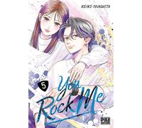 You Rock Me T05 - Keiko Iwashita - Pika - broché - Manga