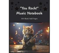 "You Rock!" Music Notebook: Blank Sheet Music Writing Notepad/100 Staff Pages/ 7 Staves Per page/ 8.5x1 Inches/Great for students, teachers, composers, and enthusiasts alike
