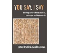 You Say, I Say: Staying Alive with Literature, Language, and Friendship