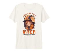 You, Say I'm A Witch Like It's a Bad Thing Cute Witch T-Shirt Haut de Gamme