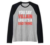 You Say Villain Like It's A Bad Thing Charme maléfique |- Manche Raglan