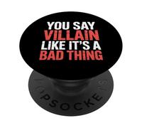 You Say Villain Like It's A Bad Thing Charme maléfique |- PopSockets PopGrip Adhésif
