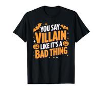 You Say Villain Like It's A Bad Thing Charme maléfique T-Shirt
