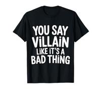 You Say Villain Like It's A Bad Thing Charme maléfique |- T-Shirt