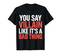 You Say Villain Like It's A Bad Thing Charme maléfique |- T-Shirt
