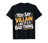 You Say Villain Like It's A Bad Thing Evil Charm - T-Shirt