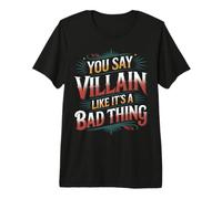 You Say Villain Like It's A Bad Thing Evil Charm - T-Shirt Haut de Gamme