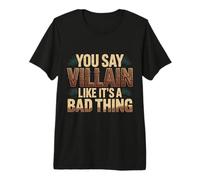 You Say Villain Like It's A Bad Thing Evil Charm |- T-Shirt Haut de Gamme
