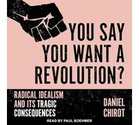 You Say You Want a Revolution?: Radical Idealism and Its Tragic Consequences