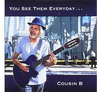 Cousin B - You See Them Everyday