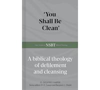 'You Shall Be Clean': A Biblical Theology of Defilement and Cleansing