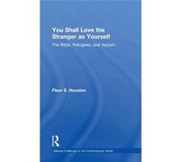 You Shall Love The Stranger As Yourself Fleur S Houston, (Auteur)