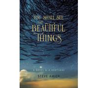 You Shall See The Beautiful Things