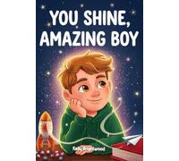 You Shine, Amazing Boy: A Collection of Inspiring Stories about Courage, Kindness, and Self-Confidence