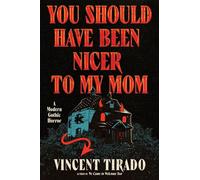 You Should Have Been Nicer to My Mom A Modern Gothic Horror - Vincent Tirado - William Morrow - ebook (ePub) - Livre