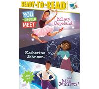 You Should Meet Misty Copeland, Katherine Johnson, and Mae Jemison!: Misty Copeland; Katherine Johnson; Mae Jemison