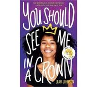 You should see me in a crown | Leah Johnson Leah JohnsonLeah Johnson (Auteur)