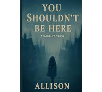 You Shouldn’’t Be Here