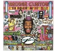 George Clinton - You Shouldn T-Nuf Bit Fish : [Import]