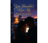 You Shouldn't Kiss Me - Paisley Reed - Miller - Lost Love Gone Bonkers - ebook (ePub) - Livre