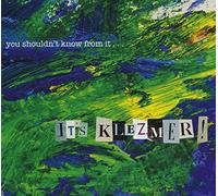 You Shouldn't Know from It... - Its Klezmer!