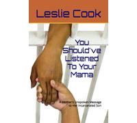 You Should've Listened To Your Mama: A Mother's Unspoken Message To Her Incarcerated Son