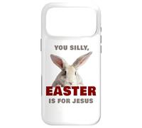 You Silly, Easter is for Jesus - Cute Christian Faith Bunny Coque pour iPhone 17 Pro Max
