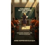 You Smell Better Than Soap: Education, Humanity, and Hope in Lockdown