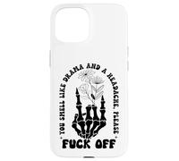 You Smell Like Drama a Headache Go Away F Off Middle Finger Coque pour iPhone 15
